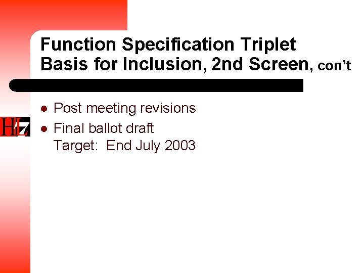 Function Specification Triplet Basis for Inclusion, 2 nd Screen, con’t l l Post meeting
