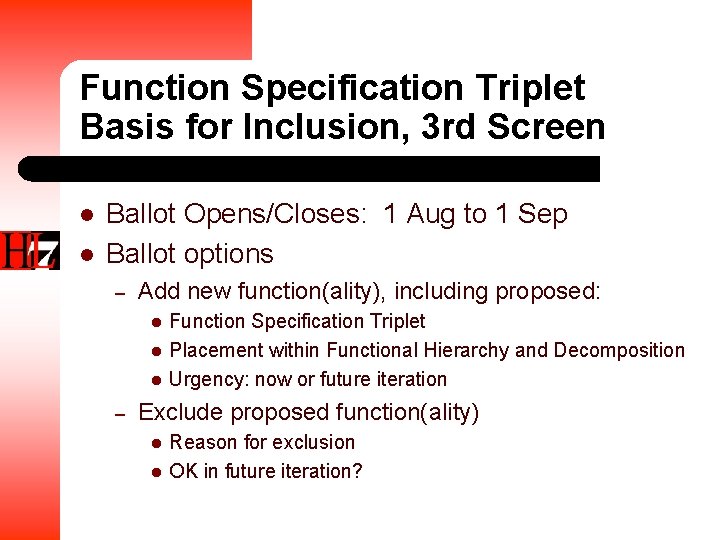 Function Specification Triplet Basis for Inclusion, 3 rd Screen l l Ballot Opens/Closes: 1