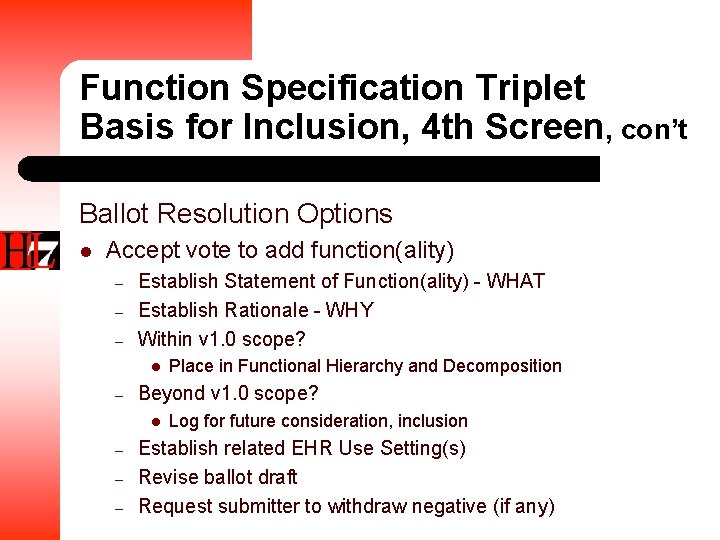 Function Specification Triplet Basis for Inclusion, 4 th Screen, con’t Ballot Resolution Options l