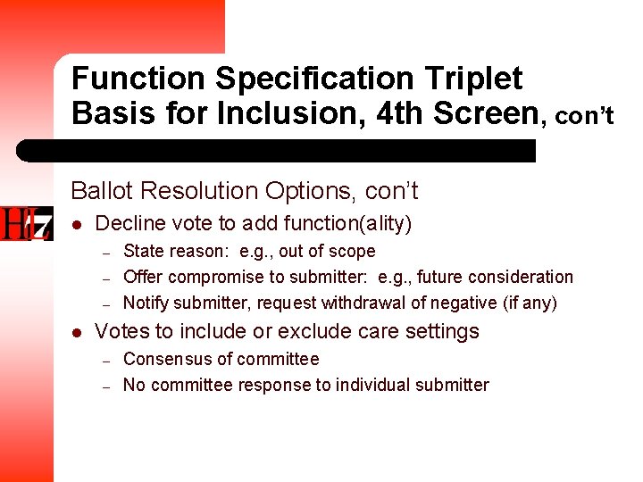 Function Specification Triplet Basis for Inclusion, 4 th Screen, con’t Ballot Resolution Options, con’t