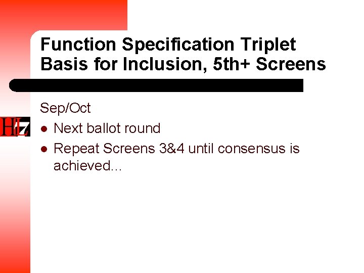Function Specification Triplet Basis for Inclusion, 5 th+ Screens Sep/Oct l Next ballot round