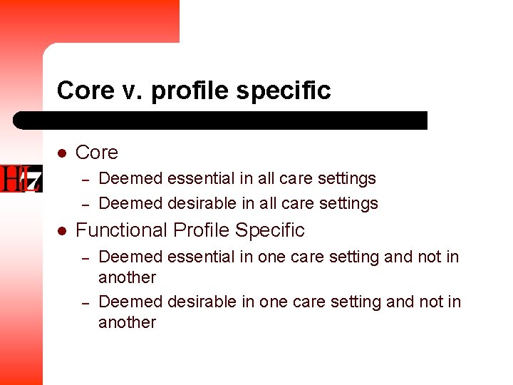 Core v. profile specific l Core – – l Deemed essential in all care