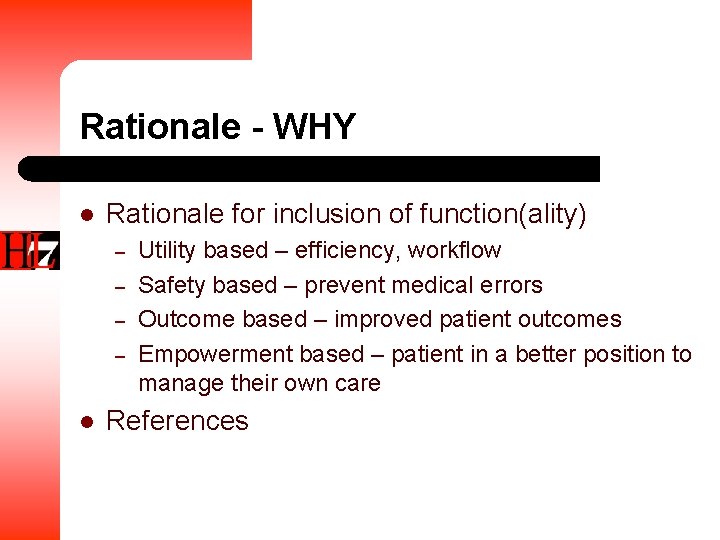 Rationale - WHY l Rationale for inclusion of function(ality) – – l Utility based