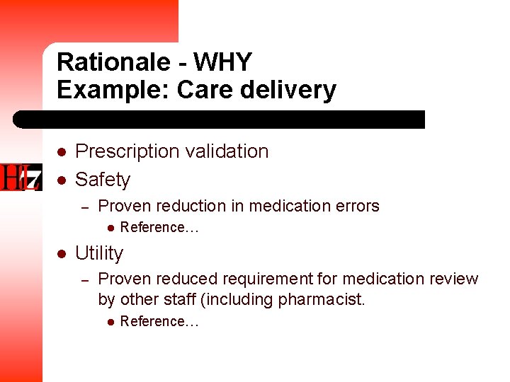 Rationale - WHY Example: Care delivery l l Prescription validation Safety – Proven reduction