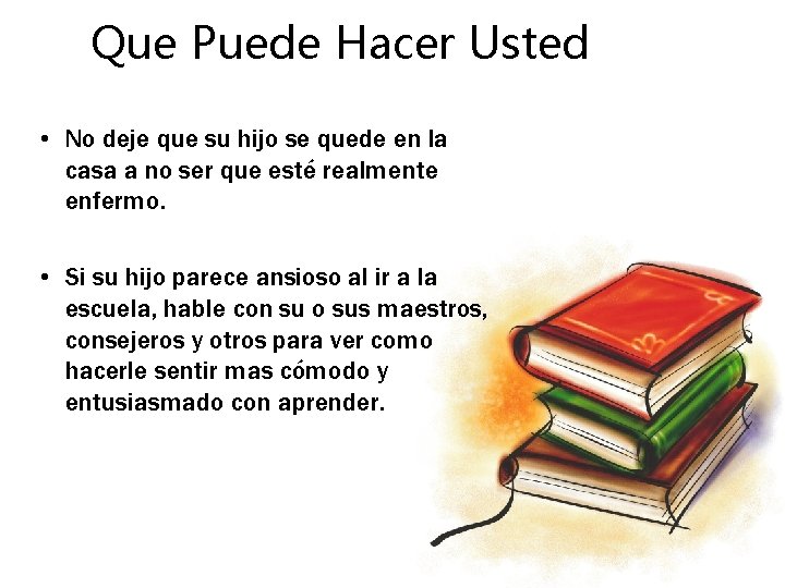 Que Puede Hacer Usted • No deje que su hijo se quede en la