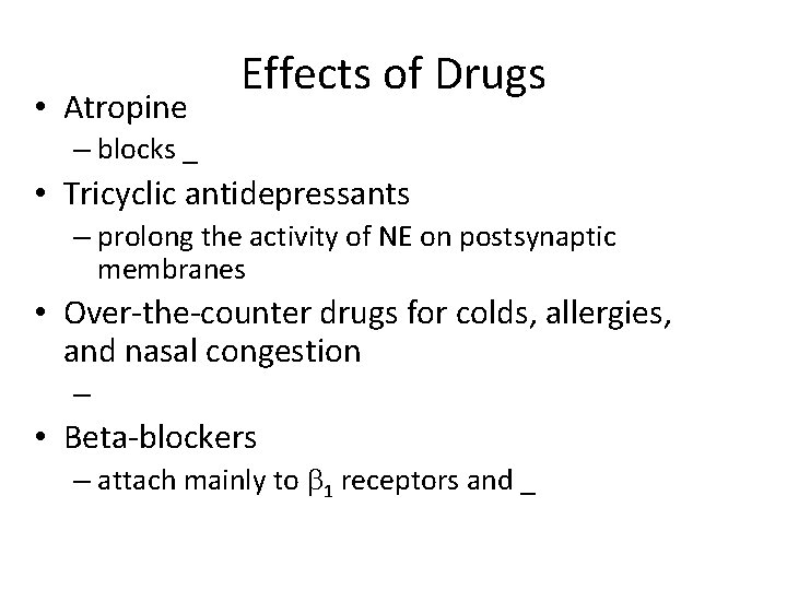  • Atropine Effects of Drugs – blocks _ • Tricyclic antidepressants – prolong