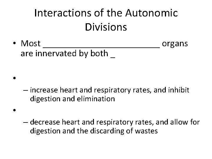 Interactions of the Autonomic Divisions • Most _____________ organs are innervated by both _