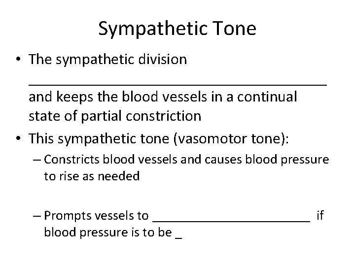 Sympathetic Tone • The sympathetic division ___________________ and keeps the blood vessels in a