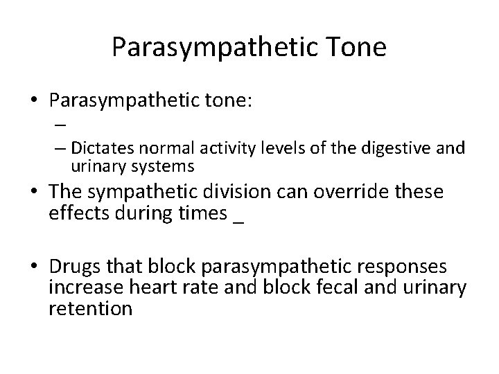 Parasympathetic Tone • Parasympathetic tone: – – Dictates normal activity levels of the digestive