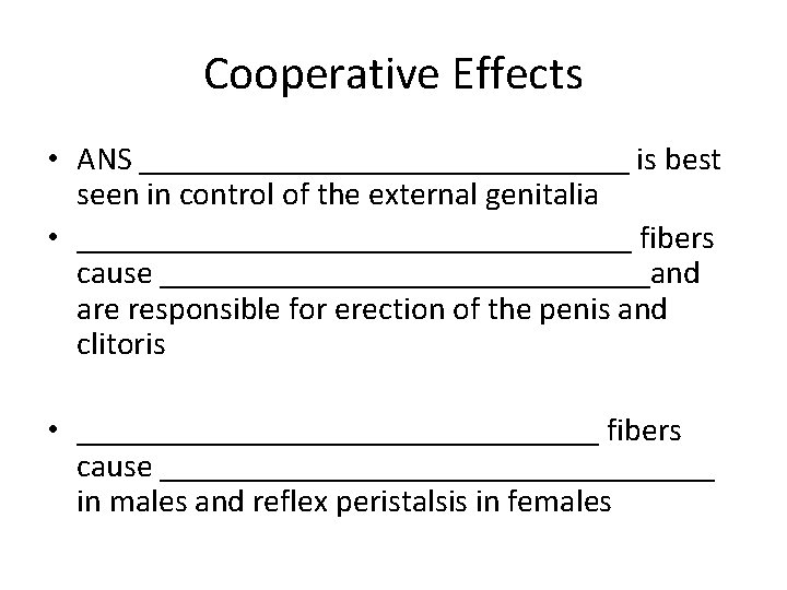 Cooperative Effects • ANS _______________ is best seen in control of the external genitalia