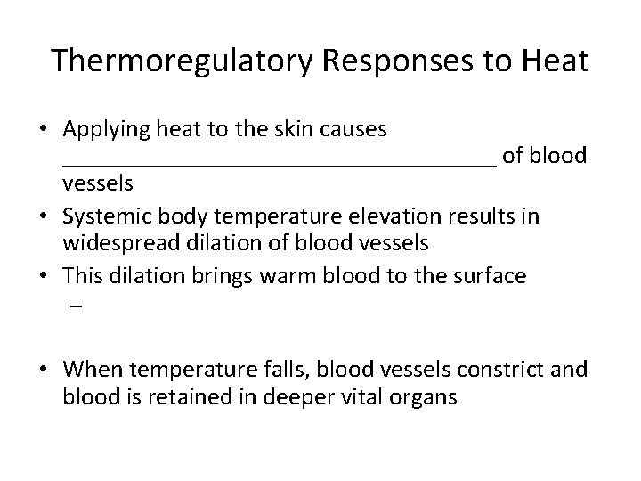 Thermoregulatory Responses to Heat • Applying heat to the skin causes __________________ of blood