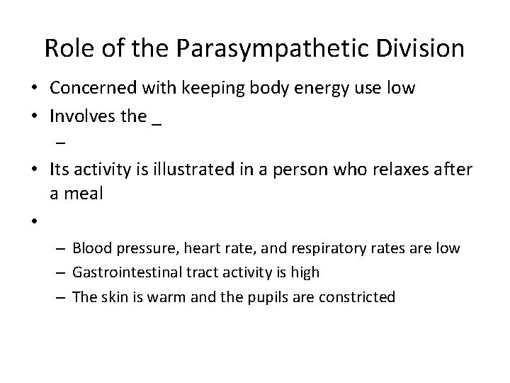 Role of the Parasympathetic Division • Concerned with keeping body energy use low •