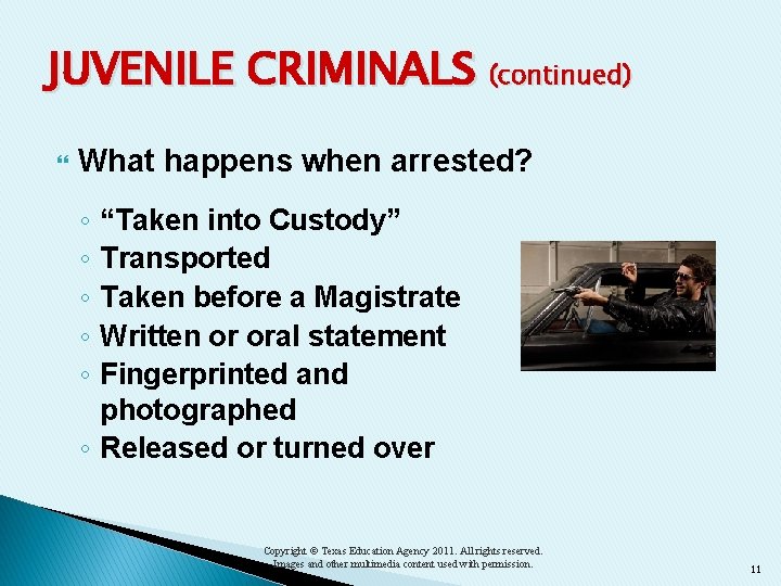 JUVENILE CRIMINALS (continued) What happens when arrested? ◦ ◦ ◦ “Taken into Custody” Transported