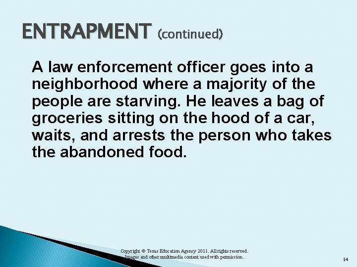 ENTRAPMENT (continued) A law enforcement officer goes into a neighborhood where a majority of