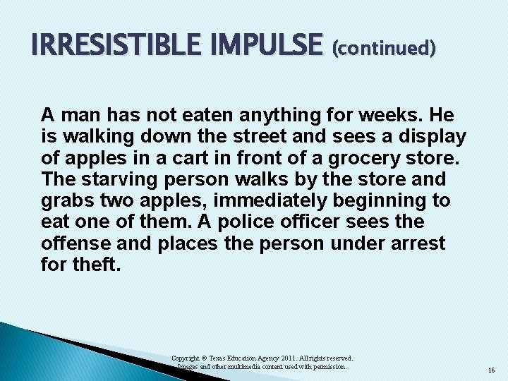 IRRESISTIBLE IMPULSE (continued) A man has not eaten anything for weeks. He is walking