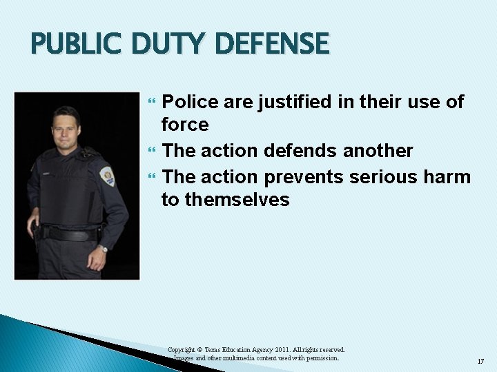 PUBLIC DUTY DEFENSE Police are justified in their use of force The action defends
