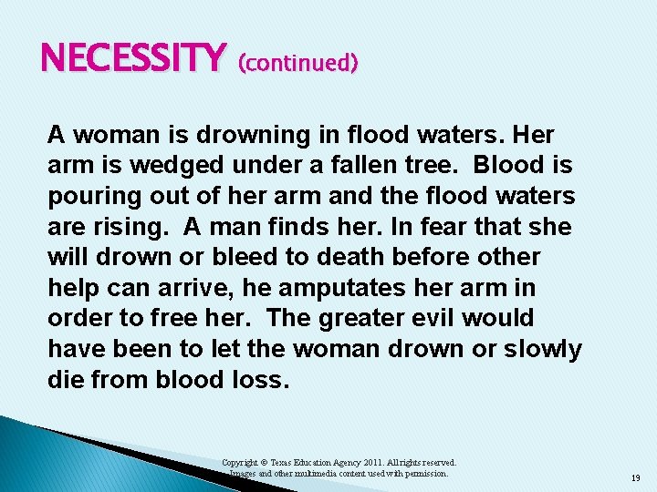 NECESSITY (continued) A woman is drowning in flood waters. Her arm is wedged under