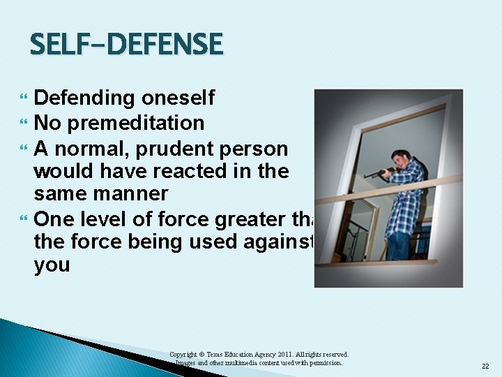 SELF-DEFENSE Defending oneself No premeditation A normal, prudent person would have reacted in the