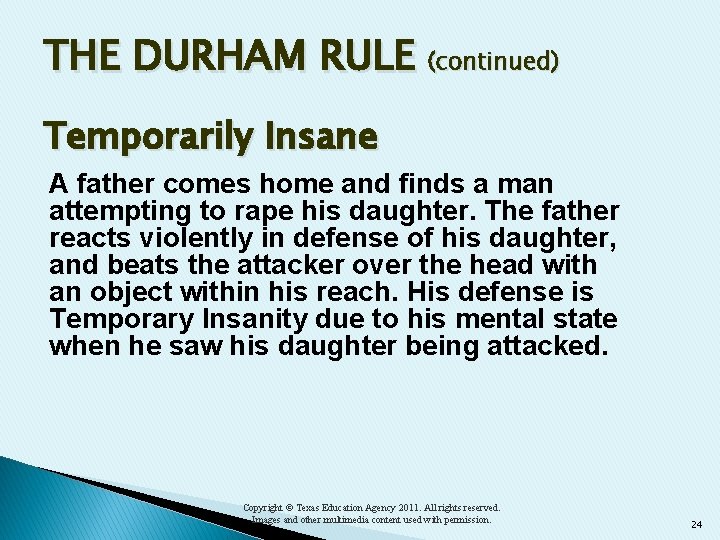 THE DURHAM RULE (continued) Temporarily Insane A father comes home and finds a man