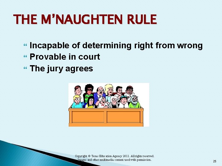THE M’NAUGHTEN RULE Incapable of determining right from wrong Provable in court The jury