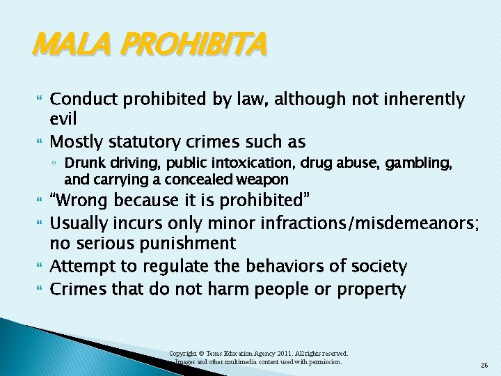 MALA PROHIBITA Conduct prohibited by law, although not inherently evil Mostly statutory crimes such