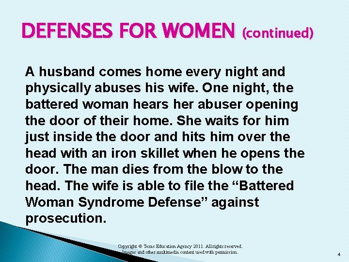 DEFENSES FOR WOMEN (continued) A husband comes home every night and physically abuses his