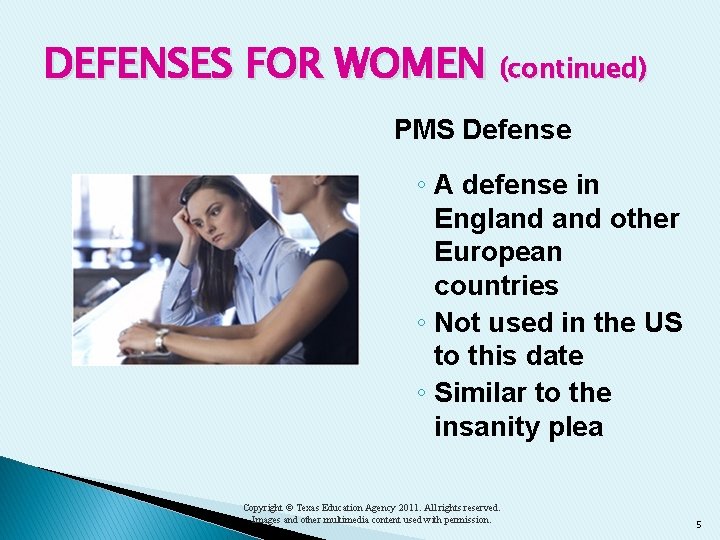 DEFENSES FOR WOMEN (continued) PMS Defense ◦ A defense in England other European countries