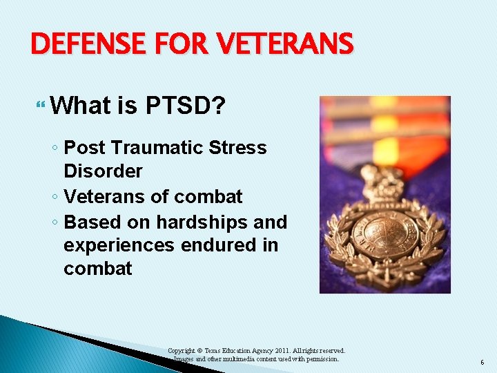 DEFENSE FOR VETERANS What is PTSD? ◦ Post Traumatic Stress Disorder ◦ Veterans of