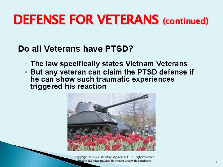 DEFENSE FOR VETERANS (continued) Do all Veterans have PTSD? ◦ The law specifically states