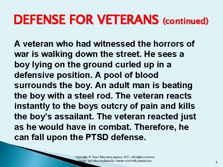 DEFENSE FOR VETERANS (continued) A veteran who had witnessed the horrors of war is