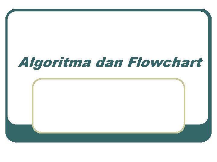 Algoritma dan Flowchart 