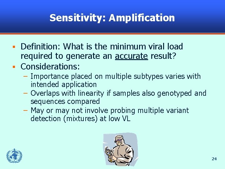 Sensitivity: Amplification Definition: What is the minimum viral load required to generate an accurate