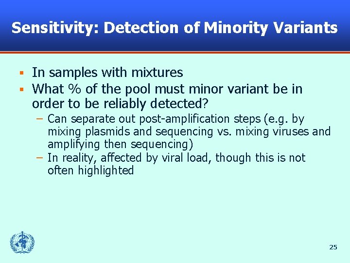 Sensitivity: Detection of Minority Variants § § In samples with mixtures What % of