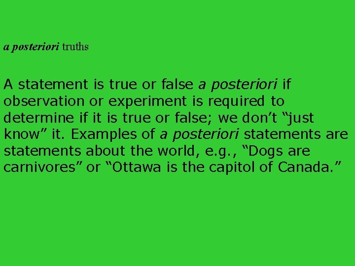 a posteriori truths A statement is true or false a posteriori if observation or