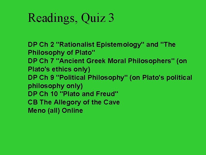 Readings, Quiz 3 DP Ch 2 "Rationalist Epistemology" and "The Philosophy of Plato" DP