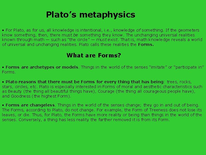 Plato’s metaphysics • For Plato, as for us, all knowledge is intentional, i. e.