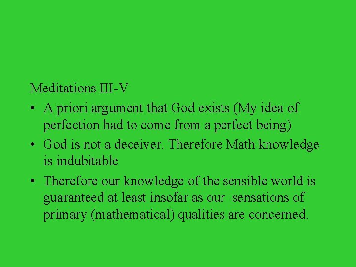 Meditations III-V • A priori argument that God exists (My idea of perfection had