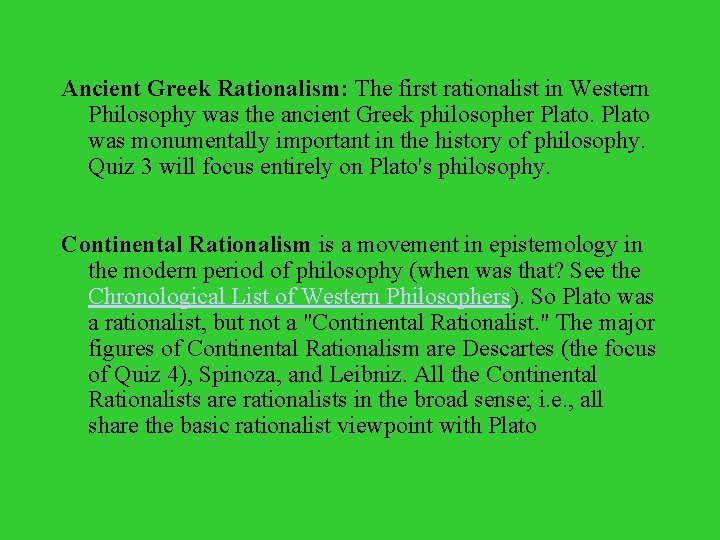 Ancient Greek Rationalism: The first rationalist in Western Philosophy was the ancient Greek philosopher