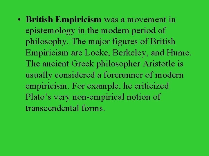  • British Empiricism was a movement in epistemology in the modern period of