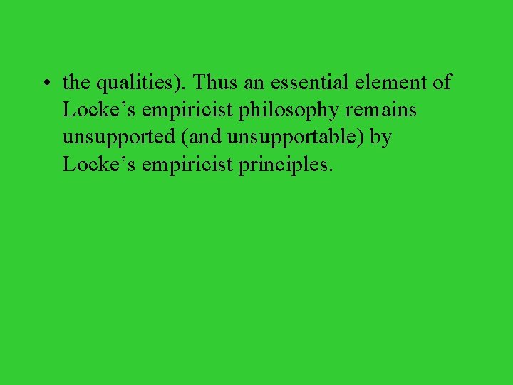  • the qualities). Thus an essential element of Locke’s empiricist philosophy remains unsupported