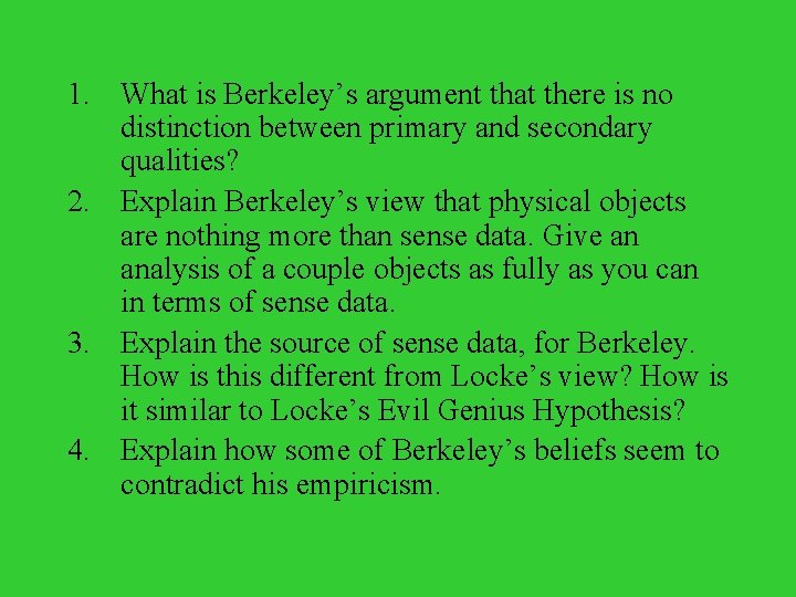 1. What is Berkeley’s argument that there is no distinction between primary and secondary