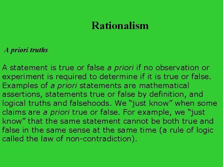 Rationalism A priori truths A statement is true or false a priori if no