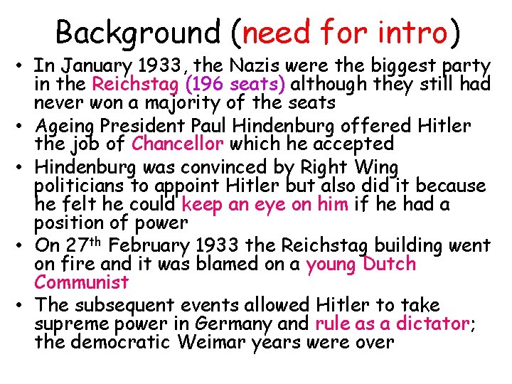 Background (need for intro) • In January 1933, the Nazis were the biggest party