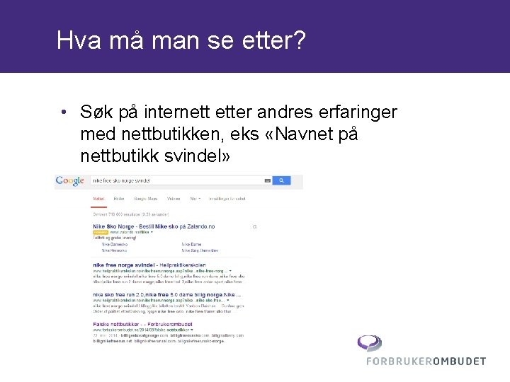 Hva må man se etter? • Søk på internett etter andres erfaringer med nettbutikken,