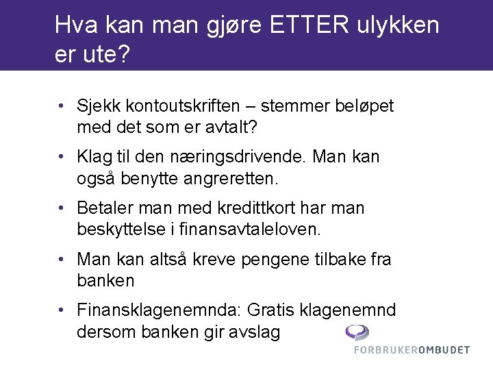 Hva kan man gjøre ETTER ulykken er ute? • Sjekk kontoutskriften – stemmer beløpet