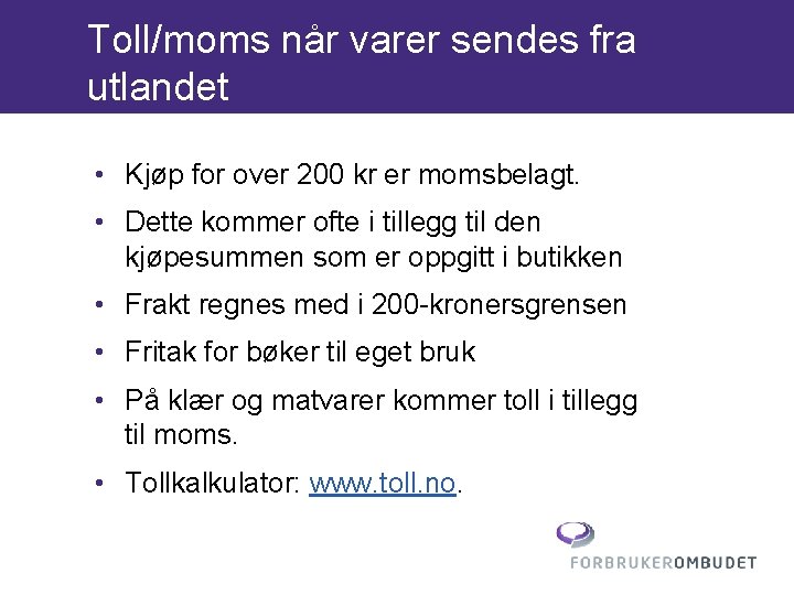 Toll/moms når varer sendes fra utlandet • Kjøp for over 200 kr er momsbelagt.