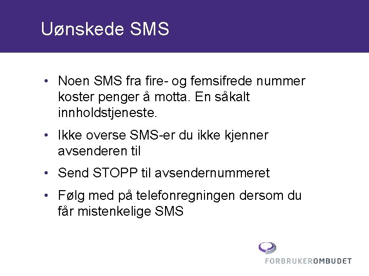 Uønskede SMS • Noen SMS fra fire- og femsifrede nummer koster penger å motta.