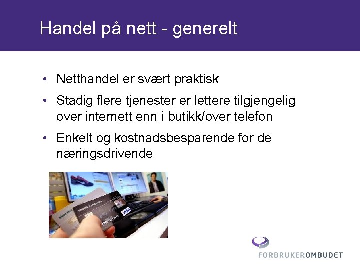 Handel på nett - generelt • Netthandel er svært praktisk • Stadig flere tjenester