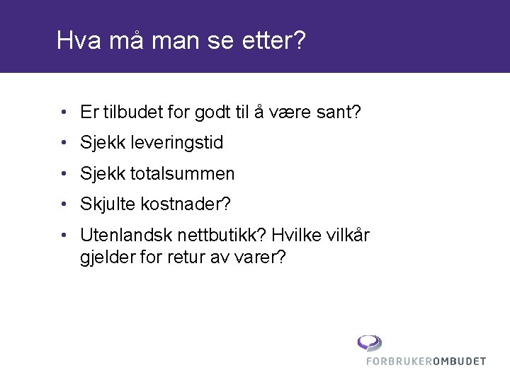 Hva må man se etter? • Er tilbudet for godt til å være sant?