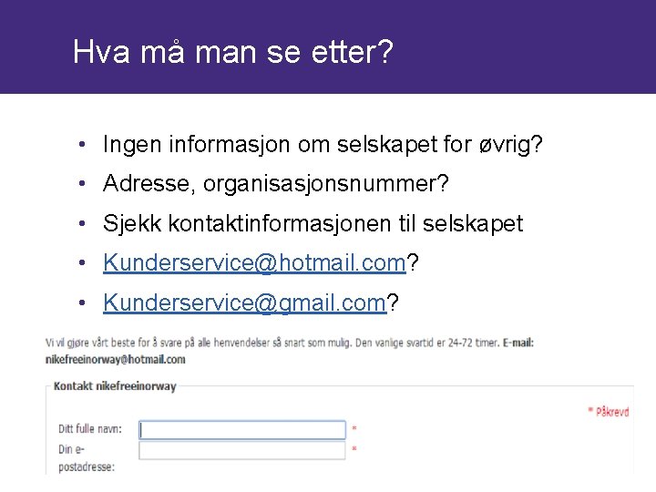 Hva må man se etter? • Ingen informasjon om selskapet for øvrig? • Adresse,